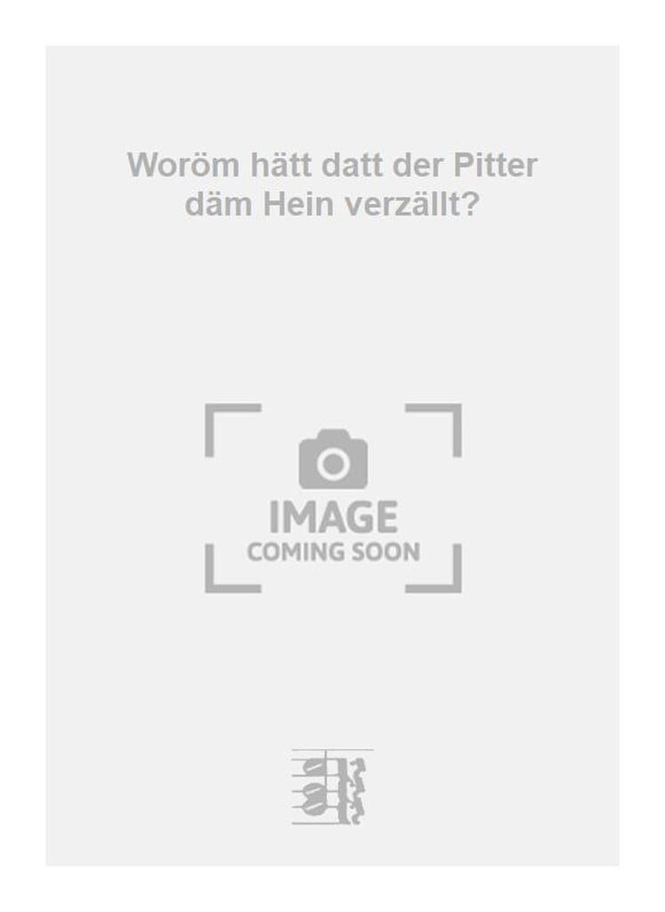 Woröm hätt datt der Pitter däm Hein verzällt?